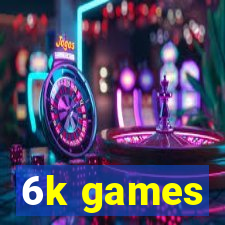 6k games